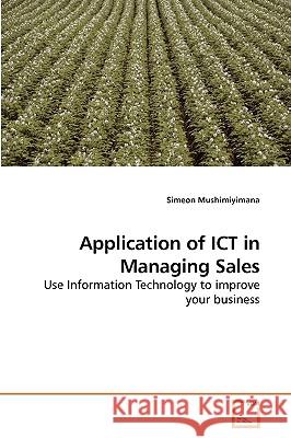 Application of ICT in Managing Sales Simeon Mushimiyimana 9783639244892