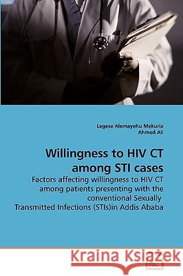 Willingness to HIV CT among STI cases Mekuria, Legese Alemayehu 9783639244908 VDM Verlag