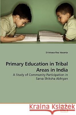 Primary Education in Tribal Areas in India Srinivasa Rao Vasanta 9783639244915 VDM Verlag