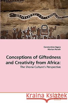 Conceptions of Giftedness and Creativity from Africa Constantine Ngara Marion Porath 9783639245387