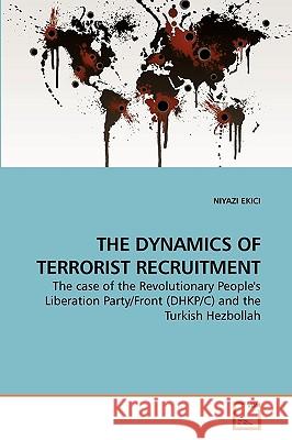 The Dynamics of Terrorist Recruitment Niyazi Ekici 9783639245448