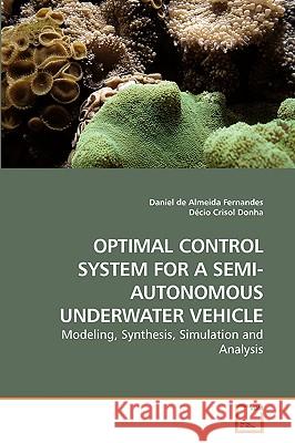 Optimal Control System for a Semi-Autonomous Underwater Vehicle Daniel De Almeida Fernandes, Décio Crisol Donha 9783639245455 VDM Verlag
