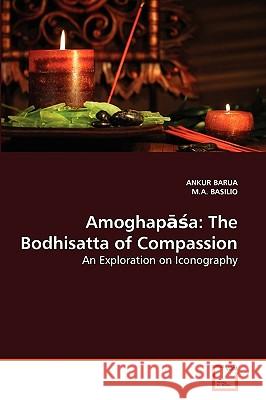 Amoghapāśa: The Bodhisatta of Compassion Barua, Ankur 9783639245486 VDM Verlag