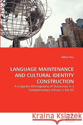 Language Maintenance and Cultural Identity Construction Bahar Otcu 9783639245646