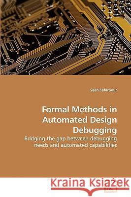 Formal Methods in Automated Design Debugging Sean Safarpour 9783639245738