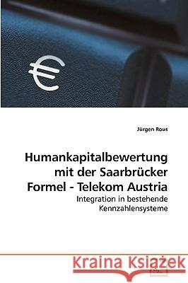 Humankapitalbewertung mit der Saarbrücker Formel - Telekom Austria Rous, Jürgen 9783639245912