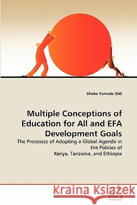Multiple Conceptions of Education for All and EFA Development Goals Yamada (Ed), Shoko 9783639245929 VDM Verlag