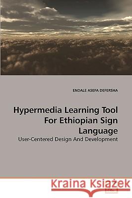 Hypermedia Learning Tool For Ethiopian Sign Language Defersha, Endale Asefa 9783639245974