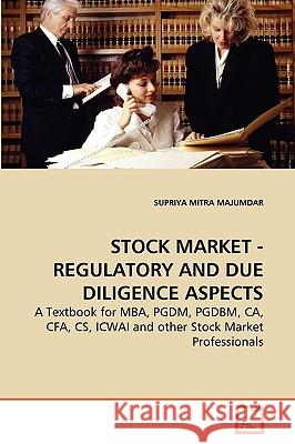 Stock Market - Regulatory and Due Diligence Aspects Supriya Mitra Majumdar 9783639245981 VDM Verlag