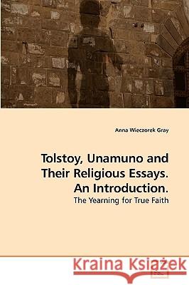 Tolstoy, Unamuno and Their Religious Essays. An Introduction. Wieczorek Gray, Anna 9783639246124 VDM Verlag