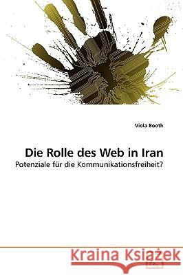 Die Rolle des Web in Iran Booth, Viola 9783639246179