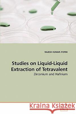 Studies on Liquid-Liquid Extraction of Tetravalent Rajesh Kumar Jyothi 9783639246353 VDM Verlag