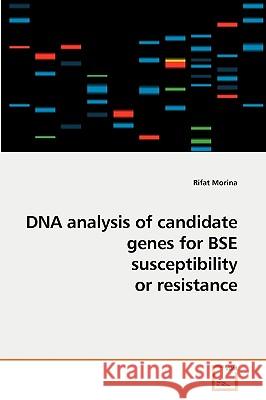 DNA analysis of candidate genes for BSE susceptibility or resistance Morina, Rifat 9783639246445