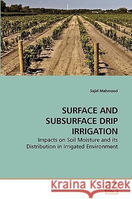 Surface and Subsurface Drip Irrigation Sajid Mahmood 9783639246490