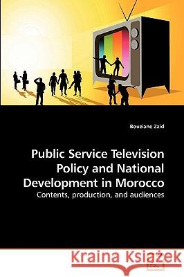 Public Service Television Policy and National Development in Morocco Bouziane Zaid 9783639246940 VDM Verlag