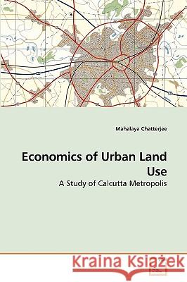 Economics of Urban Land Use Mahalaya Chatterjee 9783639247022