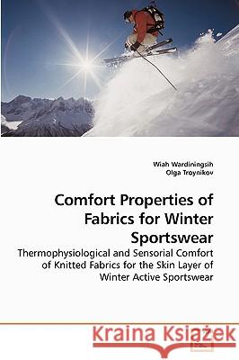 Comfort Properties of Fabrics for Winter Sportswear Wiah Wardiningsih Olga Troynikov 9783639247091