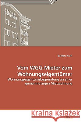 Vom WGG-Mieter zum Wohnungseigentümer Kraft, Barbara 9783639247213