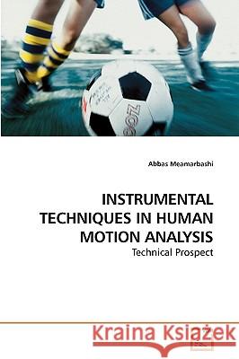 Instrumental Techniques in Human Motion Analysis Abbas Meamarbashi 9783639247251 VDM Verlag