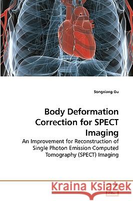 Body Deformation Correction for SPECT Imaging Gu, Songxiang 9783639247367