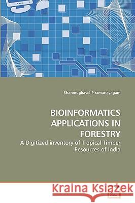 Bioinformatics Applications in Forestry Shanmughavel Piramanayagam 9783639247473