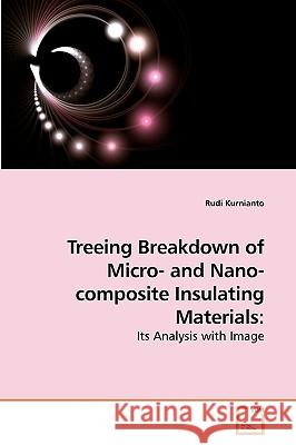 Treeing Breakdown of Micro- and Nano- composite Insulating Materials Kurnianto, Rudi 9783639247657