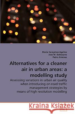 Alternatives for a cleaner air in urban areas: a modelling study Gonçalves-Ageitos, Maria 9783639247664 VDM Verlag