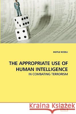 The Appropriate Use of Human Intelligence Mutlu Koseli 9783639247701