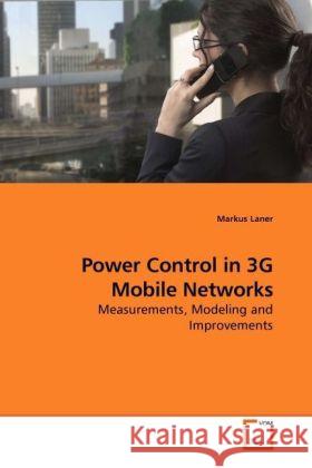 Power Control in 3G Mobile Networks : Measurements, Modeling and Improvements Laner, Markus 9783639248647