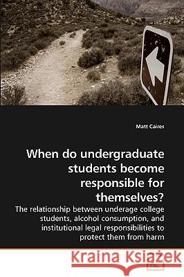 When do undergraduate students become responsible for themselves? Caires, Matt 9783639248760 VDM Verlag