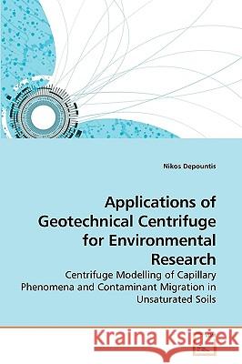 Applications of Geotechnical Centrifuge for Environmental Research Nikos Depountis 9783639248999 VDM Verlag