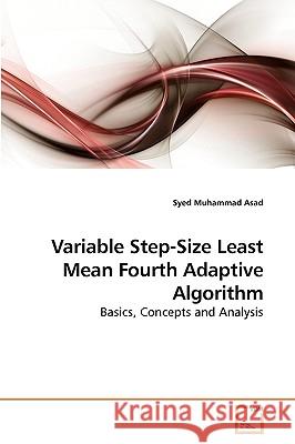 Variable Step-Size Least Mean Fourth Adaptive Algorithm Syed Muhamma 9783639249392