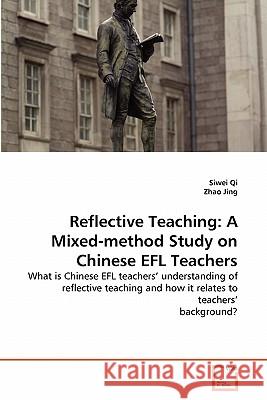 Reflective Teaching: A Mixed-method Study on Chinese EFL Teachers Qi, Siwei 9783639249491 VDM Verlag