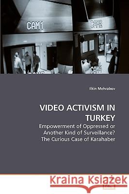 Video Activism in Turkey Ilkin Mehrabov 9783639249781