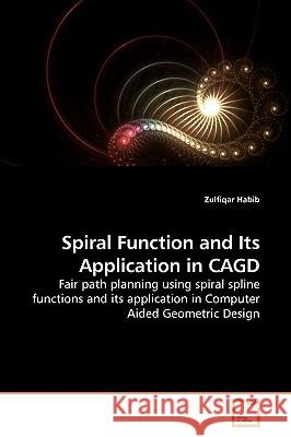Spiral Function and Its Application in CAGD Habib, Zulfiqar 9783639249880