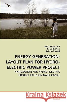 Energy Generation: Layout Plan for Hydro-Electric Power Project Latif, Muhammad 9783639250510 VDM Verlag