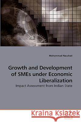 Growth and Development of SMEs under Economic Liberalization Mohammad Naushad 9783639250541