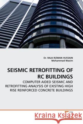 Seismic Retrofitting of Rc Buildings Dr Raja Rizwan Hussain, Dr, Mohammad Wasim 9783639250558