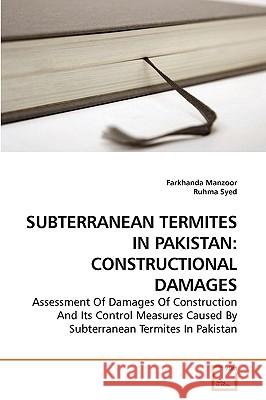 Subterranean Termites in Pakistan: Constructional Damages Farkhanda Manzoor, Ruhma Syed 9783639250770