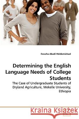 Determining the English Language Needs of College Students Fesseha Abadi Weldemichael 9783639250923 VDM Verlag