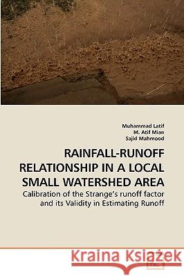 Rainfall-Runoff Relationship in a Local Small Watershed Area Muhammad Latif M. Atif Sajid Mahmood 9783639251173 VDM Verlag