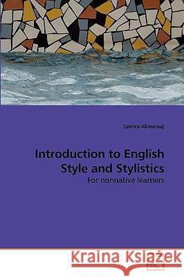 Introduction to English Style and Stylistics Zamira Alimemaj 9783639251241 VDM Verlag