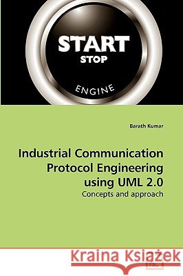Industrial Communication Protocol Engineering using UML 2.0 Barath Kumar 9783639251432