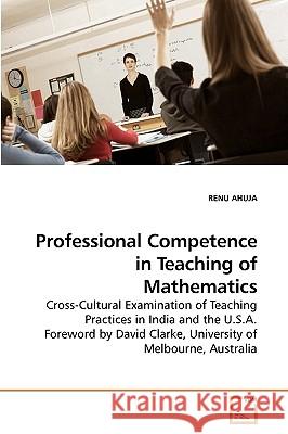 Professional Competence in Teaching of Mathematics Renu Ahuja 9783639251623 VDM Verlag