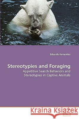 Stereotypies and Foraging Eduardo Fernandez 9783639252095