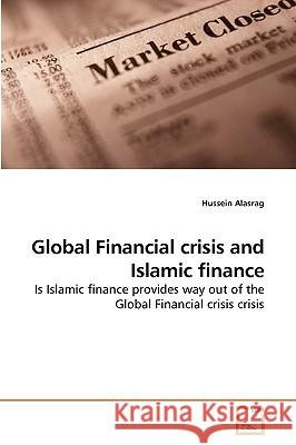 Global Financial crisis and Islamic finance Hussein Alasrag 9783639252279