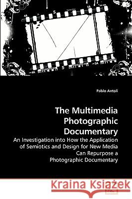 The Multimedia Photographic Documentary Pablo Antolí 9783639252682 VDM Verlag