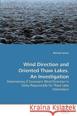 Wind Direction and Oriented Thaw Lakes. An Investigation Michael Cyman 9783639253047 VDM Verlag