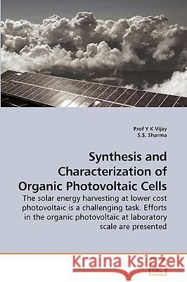Synthesis and Characterization of Organic Photovoltaic Cells Prof Vijay, S S Sharma 9783639253061 VDM Verlag