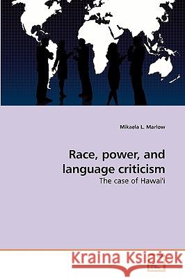 Race, power, and language criticism Mikaela L Marlow 9783639253290 VDM Verlag